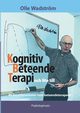 Kognitiv BeteendeTerapi och lite till, Wadstrm Olle