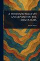 A Thousand Miles on an Elephant in the Shan States, Hallett Holt S. (Holt Samuel)