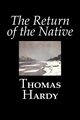 The Return of the Native by Thomas Hardy, Fiction, Classics, Hardy Thomas