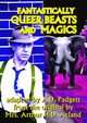 Fantastically Queer Beasts and Magics, Padgett A.D.