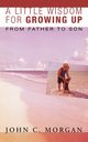 A Little Wisdom for Growing Up, Second and Expanded Edition, Morgan John C.