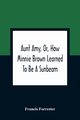 Aunt Amy, Or, How Minnie Brown Learned To Be A Sunbeam, Forrester Francis