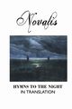HYMNS TO THE NIGHT IN TRANSLATION, Novalis