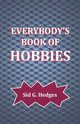 Everybody's Book of Hobbies, Hedges Sid G.