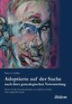 Adoptierte auf der Suche nach ihrer genealogischen Verwurzelung. Motive fr die Kontaktaufnahme zur leiblichen Familie. Eine empirische Studie, Khn Peter