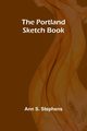 The Portland Sketch Book, S. Stephens Ann