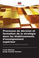 Processus de dcision et formation de la stratgie dans les tablissements d'enseignement suprieur, Worma Lucia
