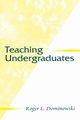 Teaching Undergraduates, Dominowski Roger L.
