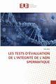 LES TESTS D'VALUATION DE L'INTGRIT DE L'ADN SPERMATIQUE, MTIR Hela