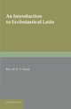 An Introduction to Ecclesiastical Latin, Nunn H. P. V.