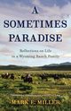 A Sometimes Paradise, Miller Mark E.
