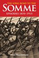THE LONG ROAD TO THE SOMME, MacDonald Alan
