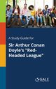 A Study Guide for Sir Arthur Conan Doyle's 