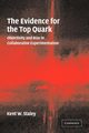 The Evidence for the Top Quark, Staley Kent W.