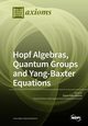 Hopf Algebras, Quantum Groups and Yang-Baxter Equations, 
