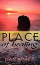 A Place Of Healing, Adams Jean