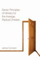 Seven Principles of Ministry for the Average, Radical Christian, Cunneen James