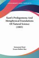 Kant's Prolegomena And Metaphysical Foundations Of Natural Science (1883), Kant Immanuel