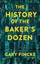 The History of the Baker's Dozen, Fincke Gary