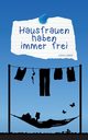 Hausfrauen haben immer frei, Lubaya Luna