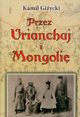 Przez Urianchaj i Mongoli, Giycki Kamil