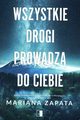 Wszystkie drogi prowadz do ciebie, Zapata Mariana