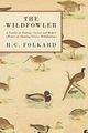 The Wildfowler - A Treatise on Fowling, Ancient and Modern (History of Shooting Series - Wildfowling), Folkard H. C.