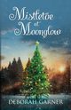 Mistletoe at Moonglow, Garner Deborah