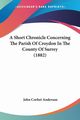 A Short Chronicle Concerning The Parish Of Croydon In The County Of Surrey (1882), Anderson John Corbet