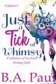 Just a Tick of Whimsy Volume 1, Paul B. A.