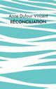 Rconciliation, Dufour Vincent Anne
