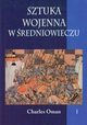 Sztuka wojenna w redniowieczu Tom 1, Oman Charles