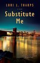 Substitute Me, Tharps Lori L.