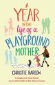 A Year in the Life of a Playground Mother, Barlow Christie