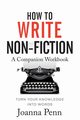 How To Write Non-Fiction Companion Workbook, Penn Joanna