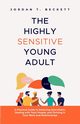 The Highly Sensitive Young Adult, Beckett Jordan T.