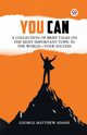 You Can A Collection Of Brief Talks On The Most Important Topic In The World Your Success, Adams George Matthew