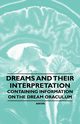 Dreams and their Interpretation - Containing Information on the Dream Oraculum, Anon