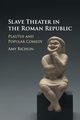 Slave Theater in the Roman Republic, Richlin Amy