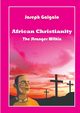 African Christianity. The Stranger Within, Galgalo Joseph D.