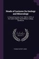 Heads of Lectures On Geology and Mineralogy, Jones Thomas Rupert