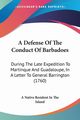 A Defense Of The Conduct Of Barbadoes, A Native Resident In The Island