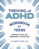 Thriving with ADHD Workbook for Teens, Tyler Allison