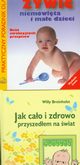 Jak cao i zdrowo przyszedem na wiat / Jak ywi niemowlta i mae dzieci, Breinholst Willy, Szajewska Hanna, Albrecht Piotr