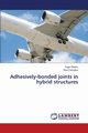 Adhesively-bonded joints in hybrid structures, Ribeiro Tiago