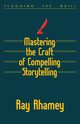 Mastering the Craft of Compelling Storytelling, Rhamey Ray