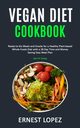 Vegan Diet Cookbook, Lopez Ernest