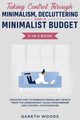 Taking Control Through Minimalism, Decluttering and a Minimalist Budget 2-in-1 Book, Woods Gareth