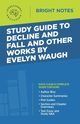 Study Guide to Decline and Fall and Other Works by Evelyn Waugh, Intelligent Education