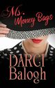 Ms. Money Bags, Balogh Darci